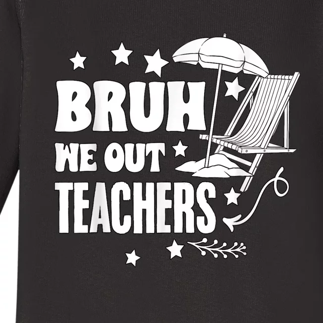 Bruh We Out Teachers Schools Out Forever School Retirement Baby Long Sleeve Bodysuit