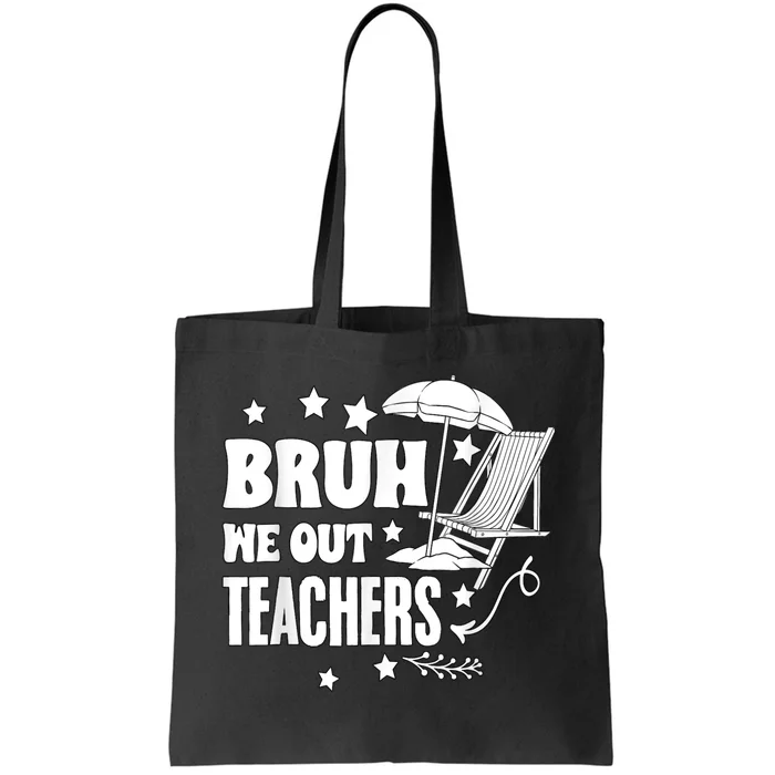 Bruh We Out Teachers Schools Out Forever School Retirement Tote Bag