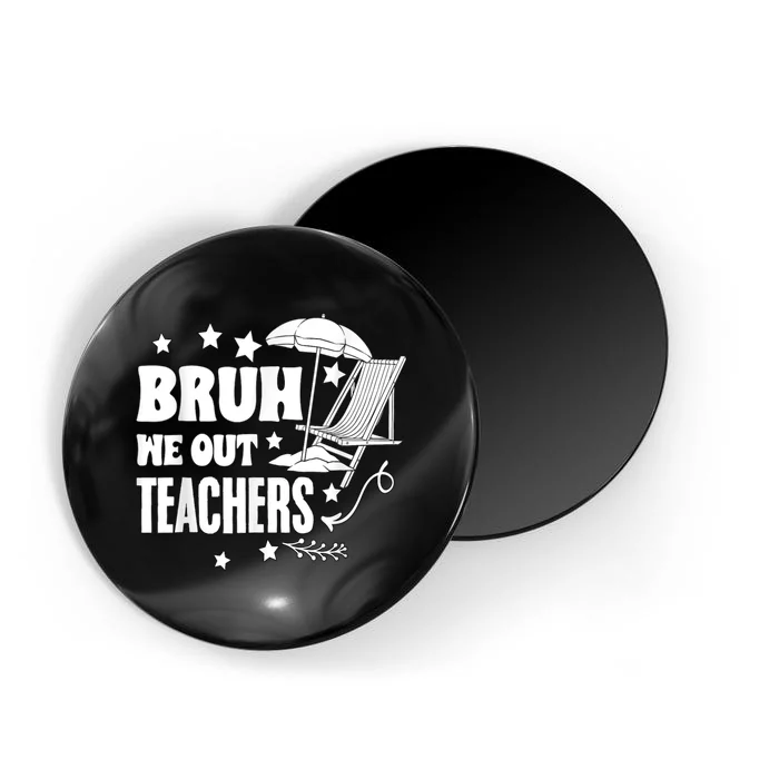 Bruh We Out Teachers Schools Out Forever School Retirement Magnet