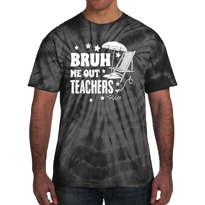 Bruh We Out Teachers Schools Out Forever School Retirement Tie-Dye T-Shirt