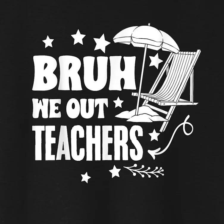 Bruh We Out Teachers Schools Out Forever School Retirement Women's Crop Top Tee