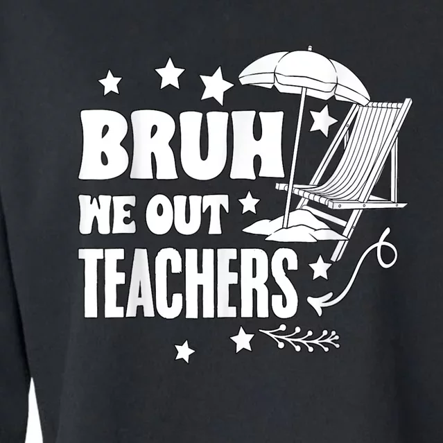 Bruh We Out Teachers Schools Out Forever School Retirement Cropped Pullover Crew