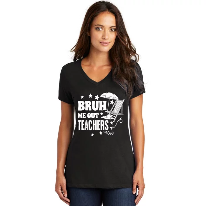 Bruh We Out Teachers Schools Out Forever School Retirement Women's V-Neck T-Shirt