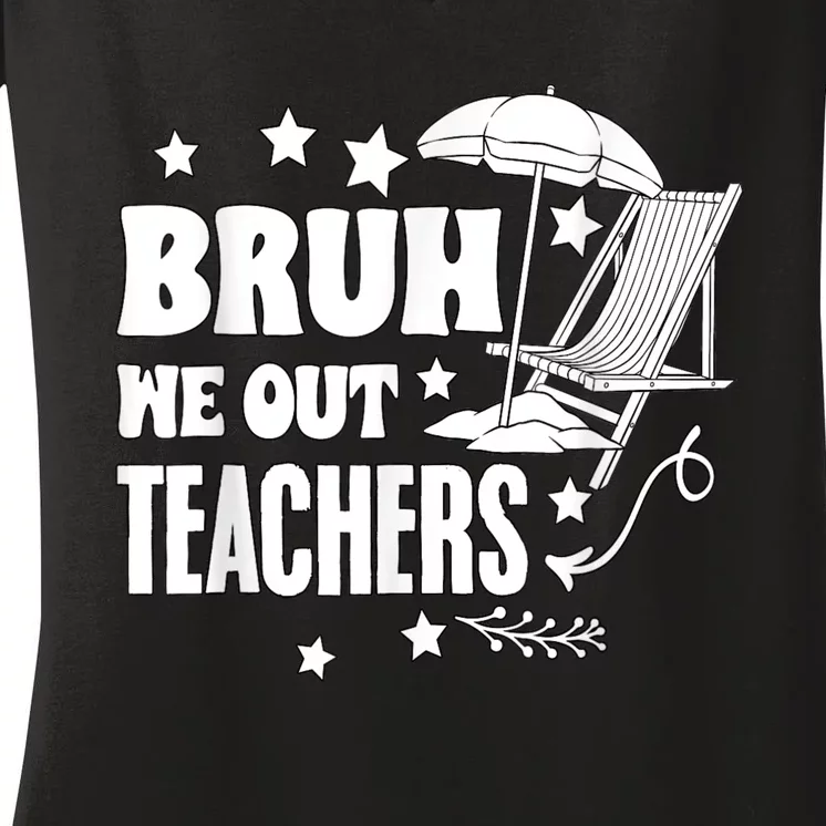 Bruh We Out Teachers Schools Out Forever School Retirement Women's V-Neck T-Shirt