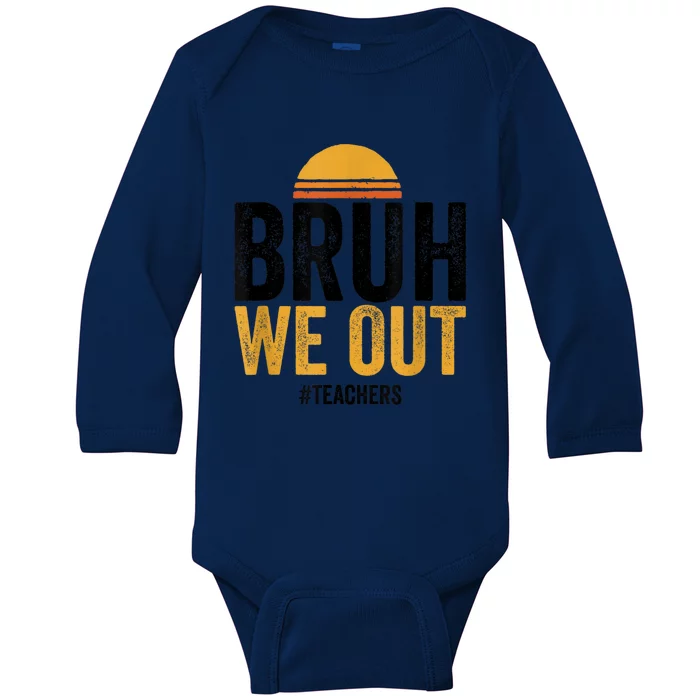 Bruh We Out Teachers Last Day Of School End Of School Year Baby Long Sleeve Bodysuit