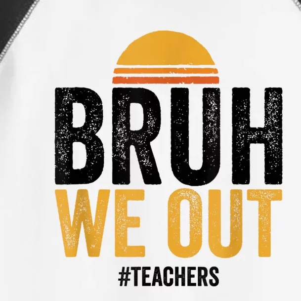 Bruh We Out Teachers Last Day Of School End Of School Year Toddler Fine Jersey T-Shirt