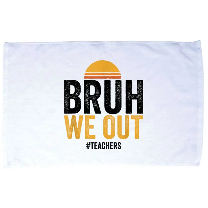 Bruh We Out Teachers Last Day Of School End Of School Year Microfiber Hand Towel