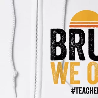 Bruh We Out Teachers Last Day Of School End Of School Year Full Zip Hoodie