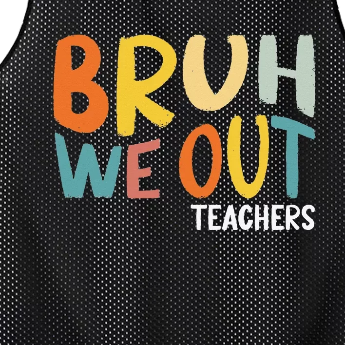 Bruh We Out Teacher Happy Last Day Of School Mesh Reversible Basketball Jersey Tank