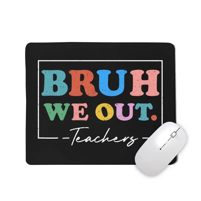 Bruh We Out Teachers End Of School Year Teacher Summer Retro Mousepad