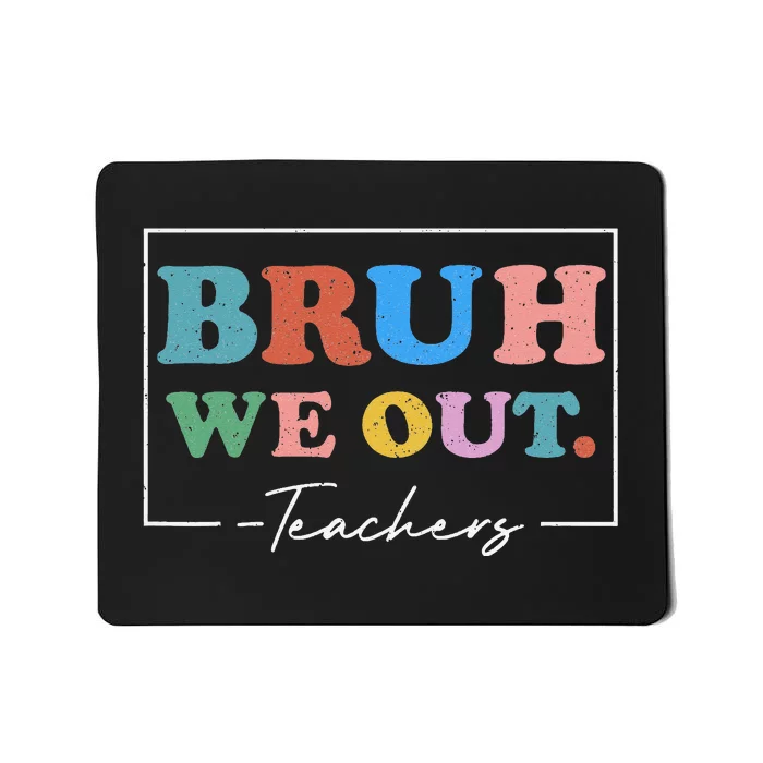 Bruh We Out Teachers End Of School Year Teacher Summer Retro Mousepad