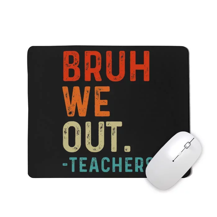 Bruh We Out Teachers End Of School Year Teacher Summer Retro Mousepad