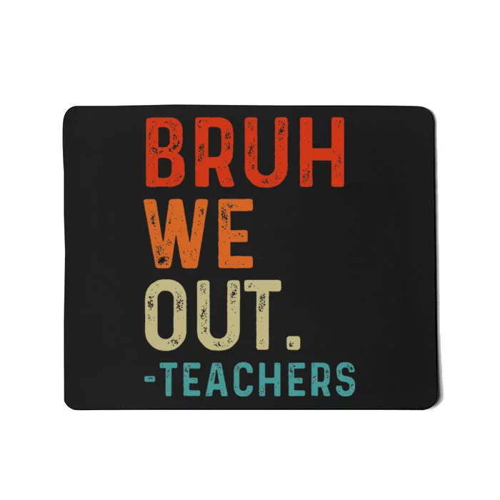 Bruh We Out Teachers End Of School Year Teacher Summer Retro Mousepad