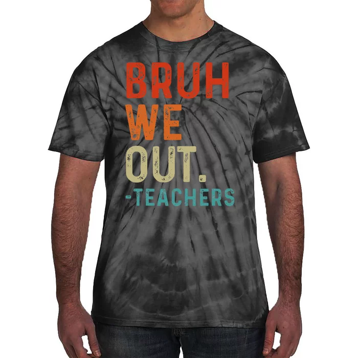 Bruh We Out Teachers End Of School Year Teacher Summer Retro Tie-Dye T-Shirt