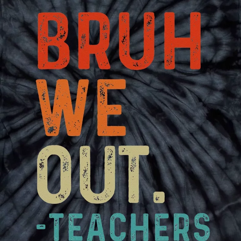 Bruh We Out Teachers End Of School Year Teacher Summer Retro Tie-Dye T-Shirt