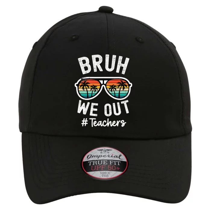 Bruh We Out Teachers School Out For Summer Tgif Teacher The Original Performance Cap