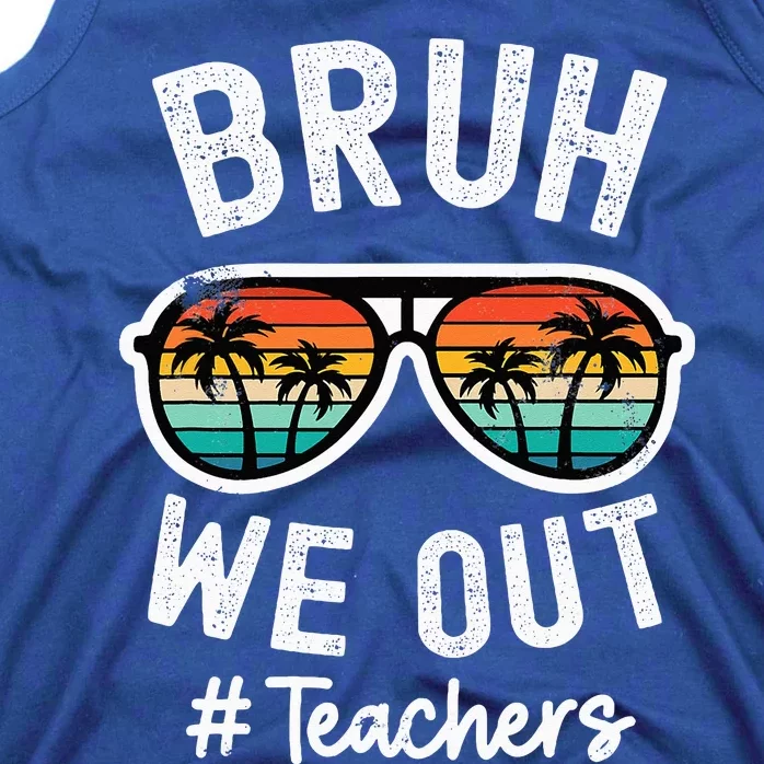 Bruh We Out Teachers School Out For Summer Tgif Teacher Tank Top