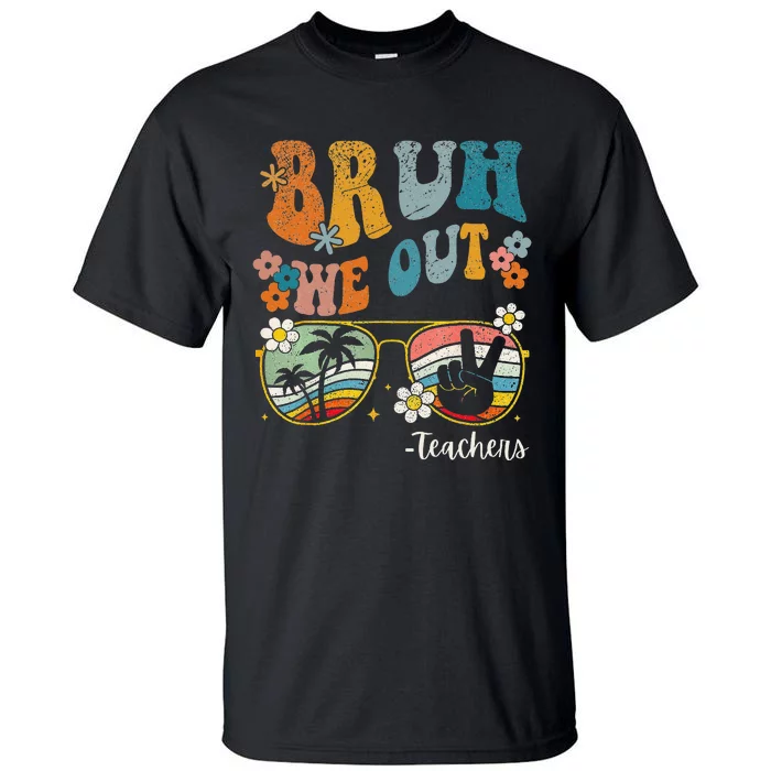 Bruh We Out Teachers Last Day of School End Of School Year Tall T-Shirt