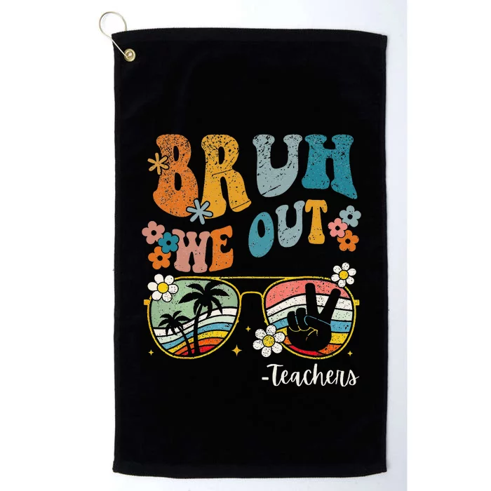 Bruh We Out Teachers Last Day of School End Of School Year Platinum Collection Golf Towel