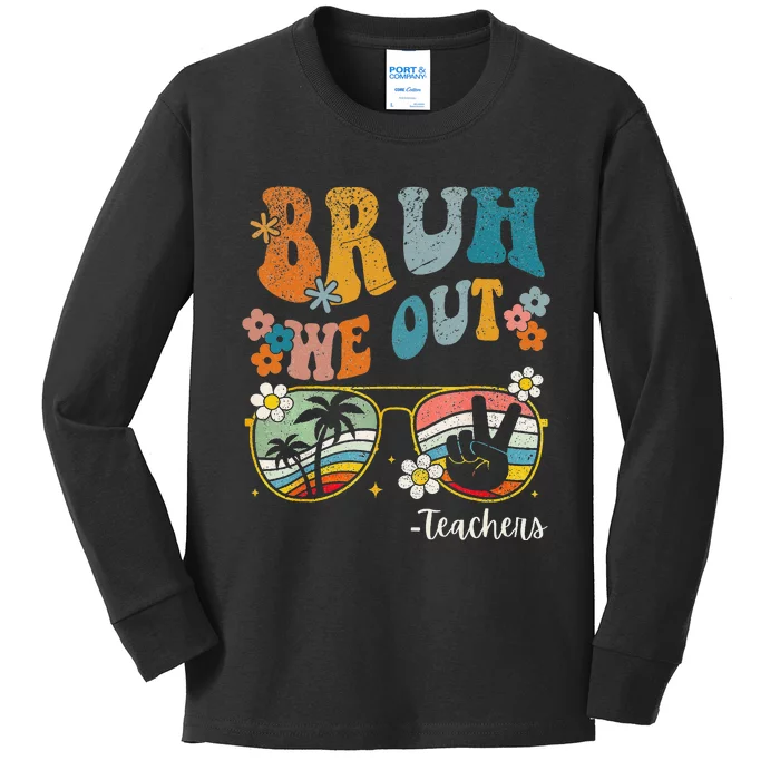 Bruh We Out Teachers Last Day of School End Of School Year Kids Long Sleeve Shirt