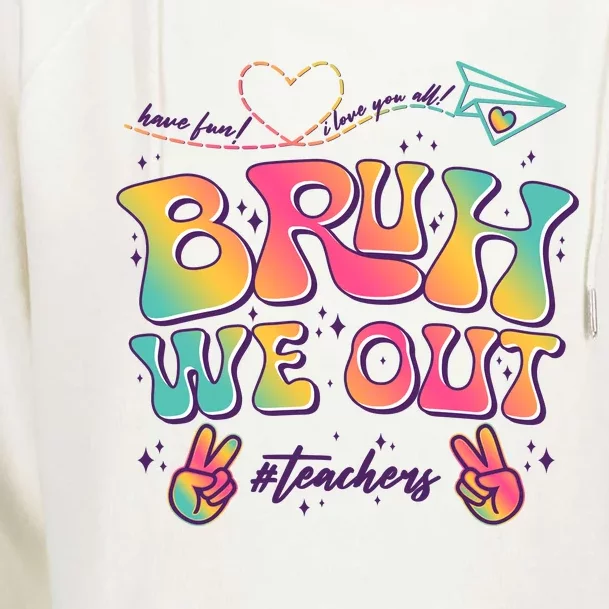 Bruh We Out #Teachers Have Fun I Love You All Womens Funnel Neck Pullover Hood