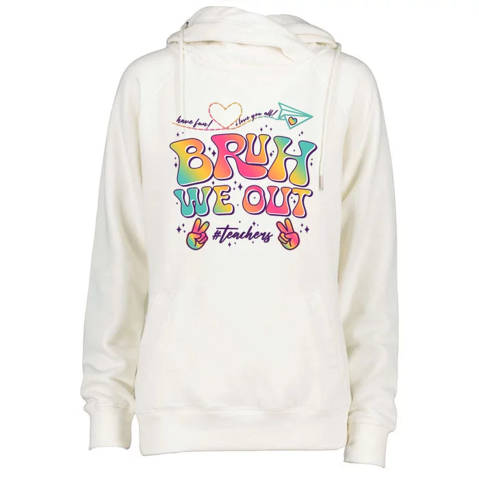 Bruh We Out #Teachers Have Fun I Love You All Womens Funnel Neck Pullover Hood