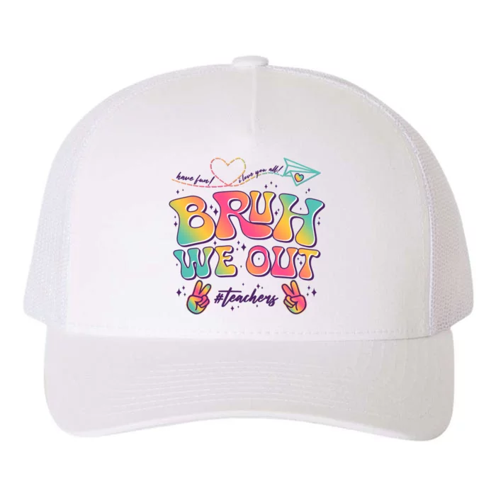 Bruh We Out #Teachers Have Fun I Love You All Yupoong Adult 5-Panel Trucker Hat