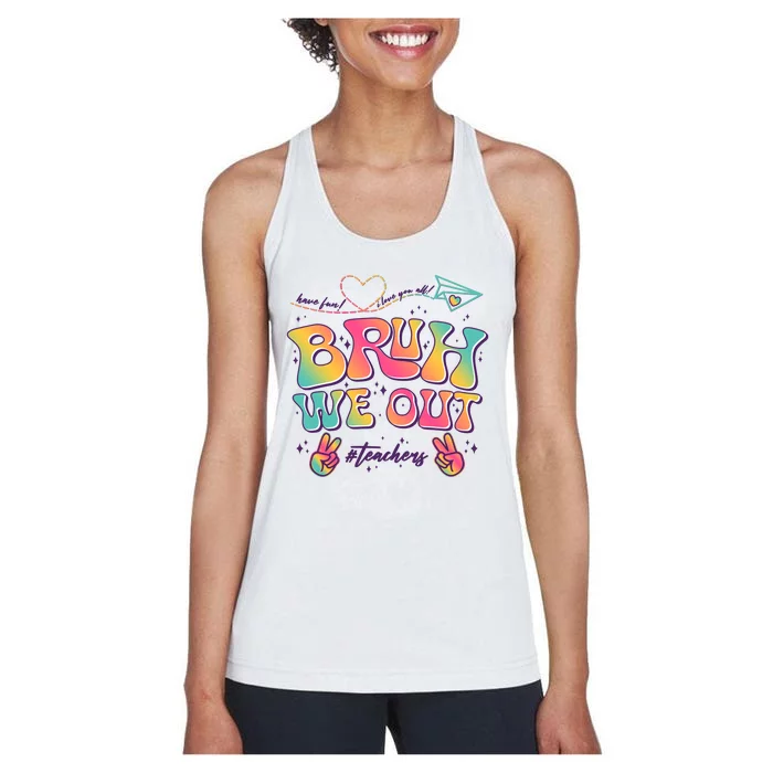 Bruh We Out #Teachers Have Fun I Love You All Women's Racerback Tank