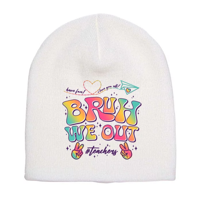 Bruh We Out #Teachers Have Fun I Love You All Short Acrylic Beanie