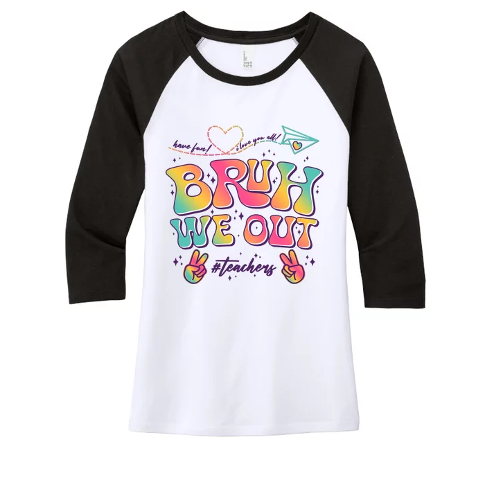 Bruh We Out #Teachers Have Fun I Love You All Women's Tri-Blend 3/4-Sleeve Raglan Shirt