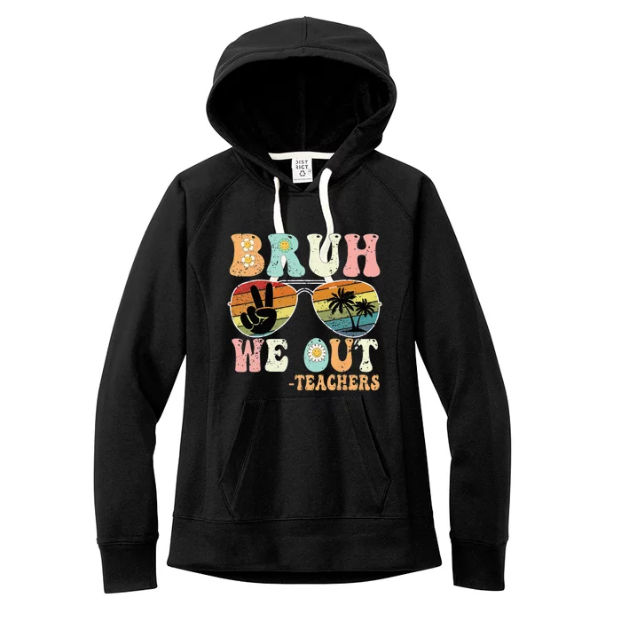 Bruh We Out Groovy Retro Teachers Happy Last Day Of School Women's Fleece Hoodie