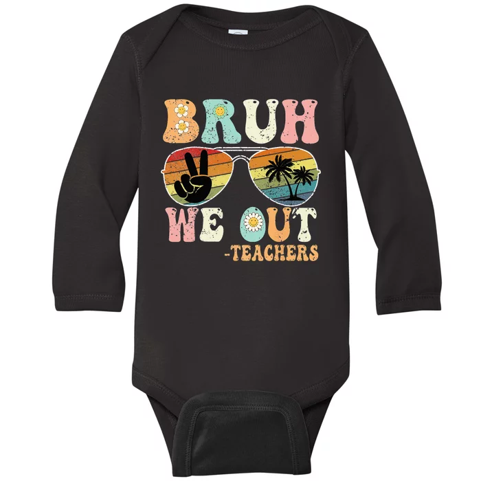 Bruh We Out Groovy Retro Teachers Happy Last Day Of School Baby Long Sleeve Bodysuit