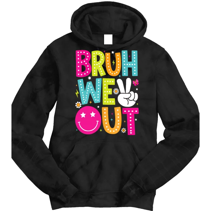 Bruh We Out Happy Last Day Of School Teacher Gift Tie Dye Hoodie