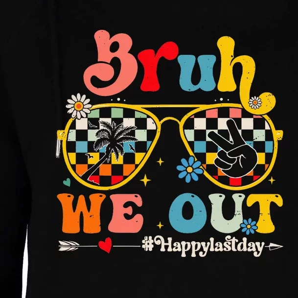 Bruh We Out Happy Last Day Of School Teacher Womens Funnel Neck Pullover Hood