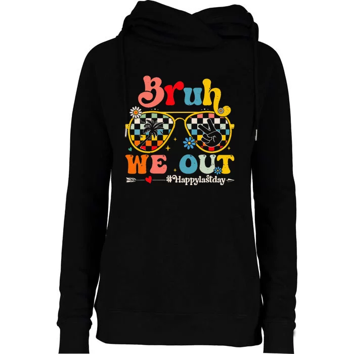 Bruh We Out Happy Last Day Of School Teacher Womens Funnel Neck Pullover Hood