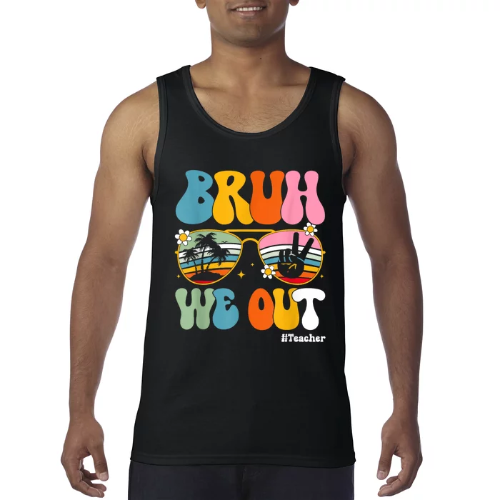 Bruh We Out Teachers End Of School Year Teacher Summer Tank Top