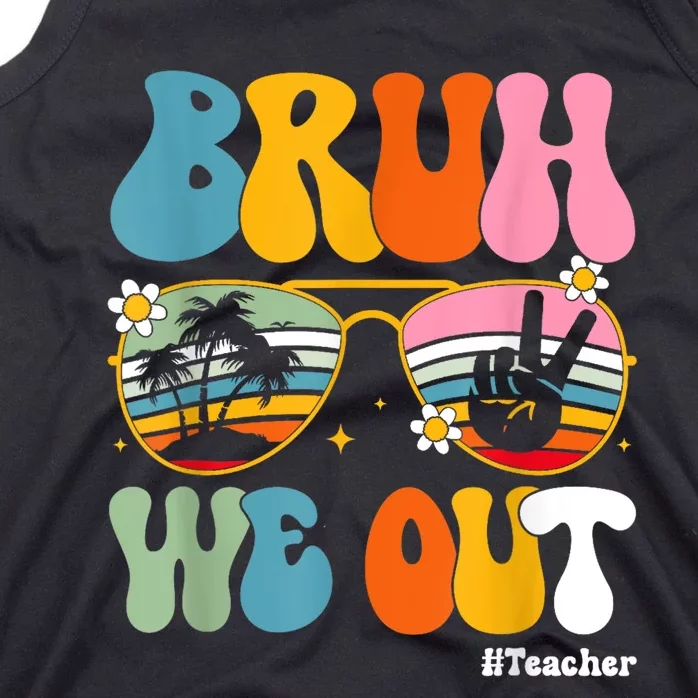 Bruh We Out Teachers End Of School Year Teacher Summer Tank Top