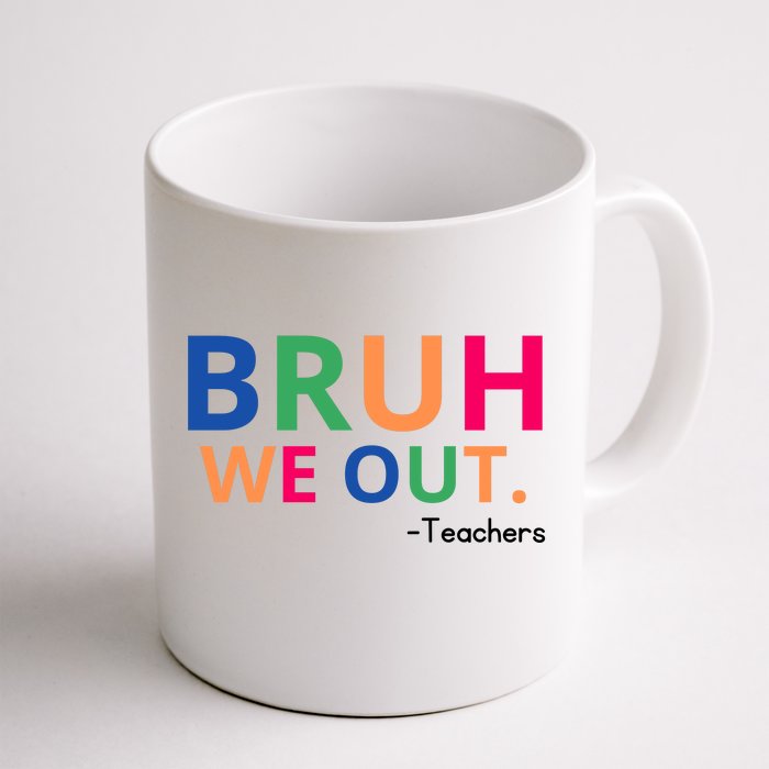 Bruh We Out Teachers Front & Back Coffee Mug