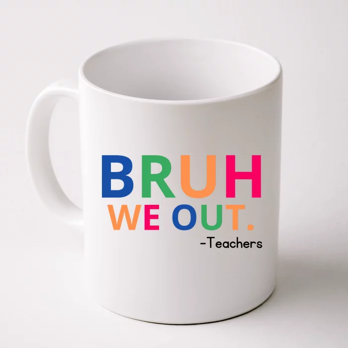 Bruh We Out Teachers Front & Back Coffee Mug