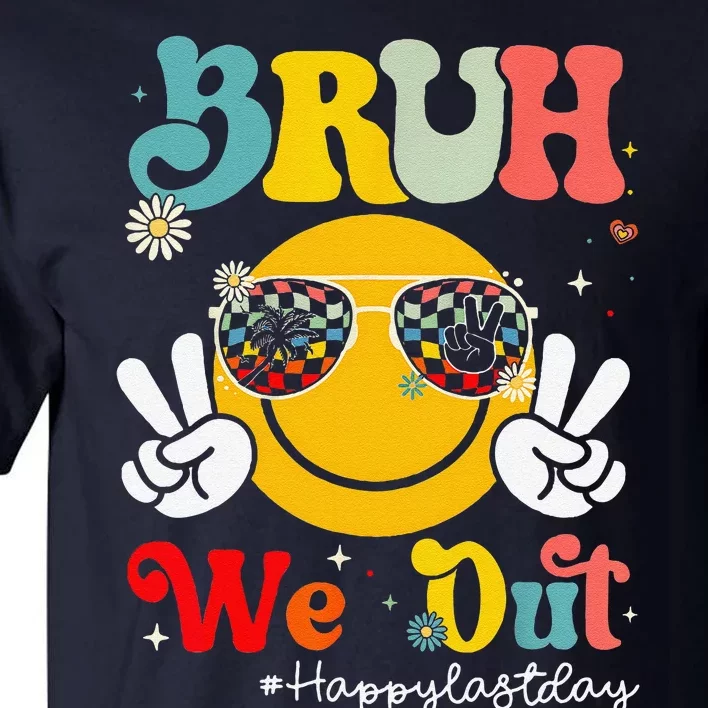 Bruh We Out Happy Last Day Of School Teacher Boy Girl Summer Tall T-Shirt