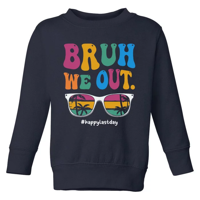 Bruh We Out Happy Last Day Of School Teacher Boy Girl Summer Toddler Sweatshirt