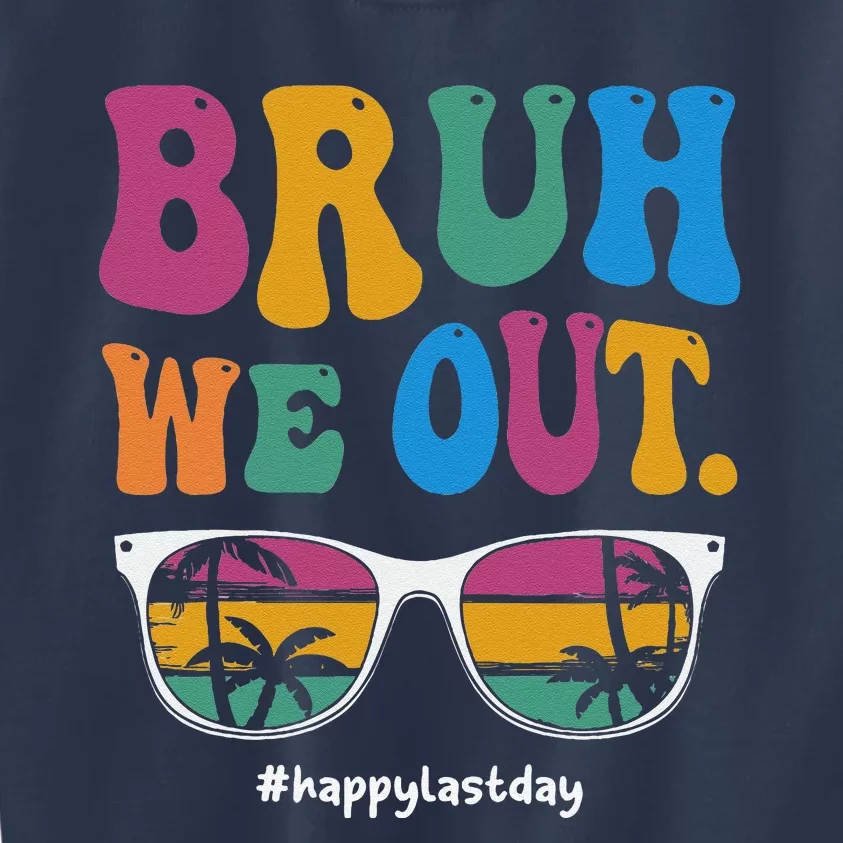 Bruh We Out Happy Last Day Of School Teacher Boy Girl Summer Kids Sweatshirt