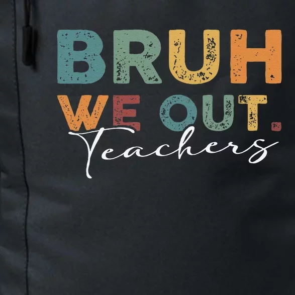 Bruh We Out Teachers End Of School Year Funny Teacher Summer Daily Commute Backpack