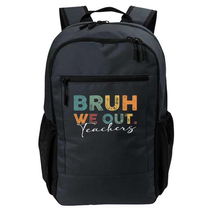 Bruh We Out Teachers End Of School Year Funny Teacher Summer Daily Commute Backpack