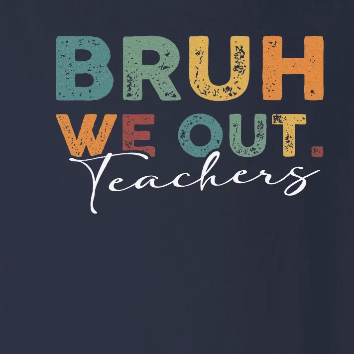 Bruh We Out Teachers End Of School Year Funny Teacher Summer Toddler Long Sleeve Shirt