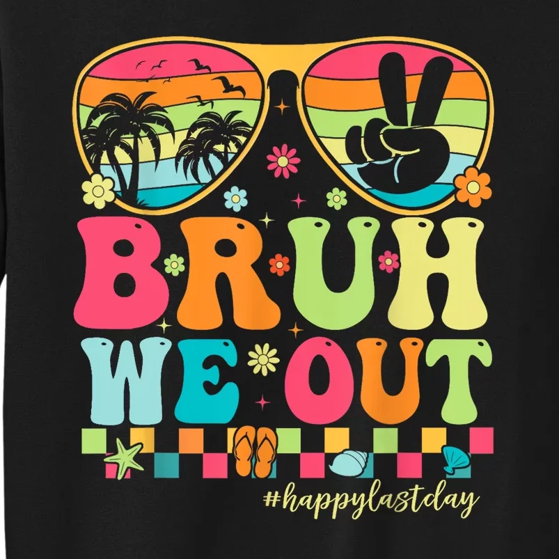 Bruh We Out Teachers Glasses Happy Last Day Of School Groovy Gift Tall Sweatshirt