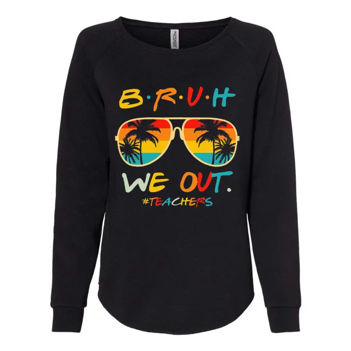 Bruh We Out Happy Last Day Of School Teacher Boy Girl Summer Womens California Wash Sweatshirt