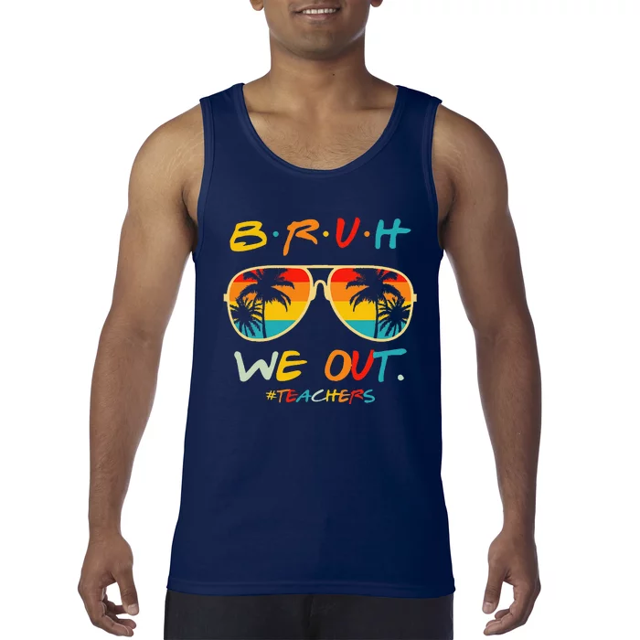 Bruh We Out Happy Last Day Of School Teacher Boy Girl Summer Tank Top