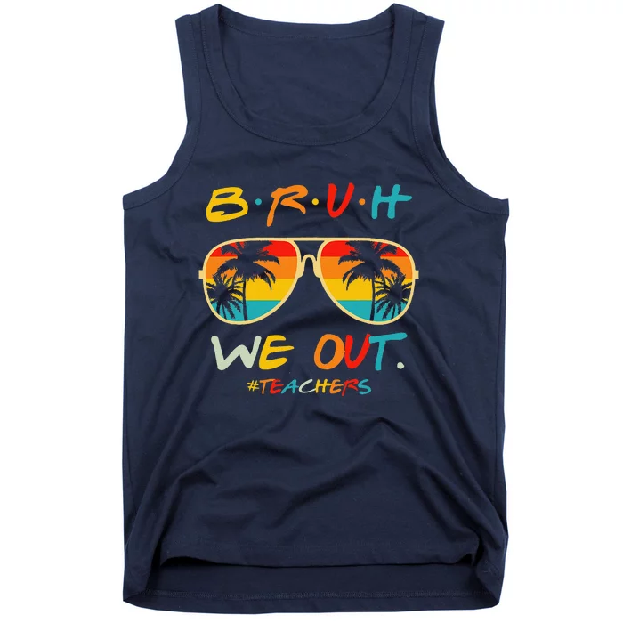 Bruh We Out Happy Last Day Of School Teacher Boy Girl Summer Tank Top