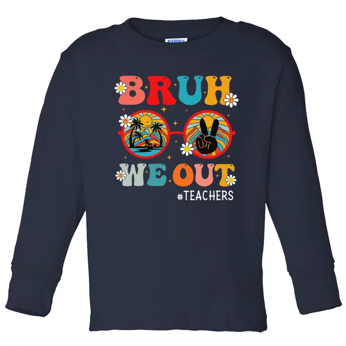 Bruh We Out Teachers Cute End Of School Year Teachers Summer Toddler Long Sleeve Shirt